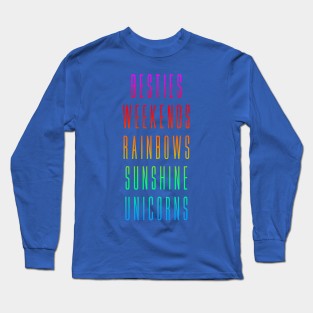 Cute Girls Tee: Besties, Weekends, Rainbows, Sunshine, Unicorns Long Sleeve T-Shirt